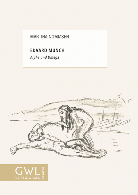 Edvard Munch – Alpha und Omega - Martina Nommsen