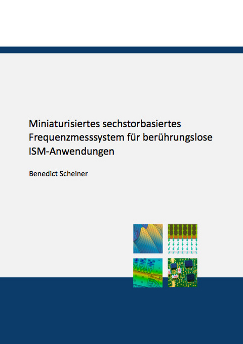 Miniaturisiertes sechstorbasiertes Frequenzmesssystem für berührungslose ISM-Anwendungen - Benedict Scheiner