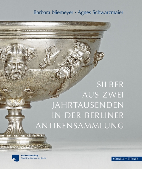 Silber aus zwei Jahrtausenden in der Berliner Antikensammlung - Agnes Schwarzmaier, Barbara Niemeyer