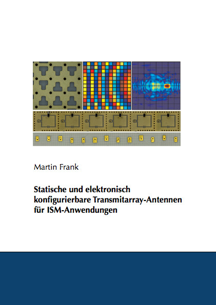 Statische und elektronisch konfigurierbare Transmitarray-Antennen für ISM-Anwendungen - Martin Frank