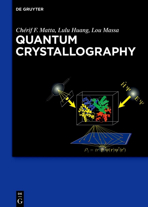 Quantum Crystallography - Chérif Matta, Lulu Huang, Louis Massa