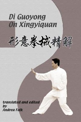 Di Guoyong On Xingyiquan - Andrea Falk, Guoyong Di