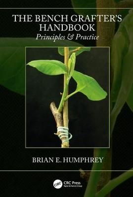 The Bench Grafter's Handbook - Brian E. Humphrey