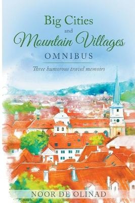 Big Cities and Mountain Villages Omnibus - E-book Box Set - Noor de Olinad