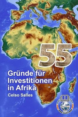 55 Gründe für Investitionen in Afrika - Celso Salles - Celso Salles