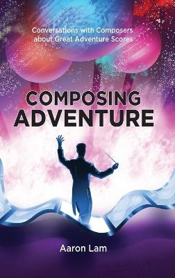 Composing Adventure (hardback) - Aaron Lam