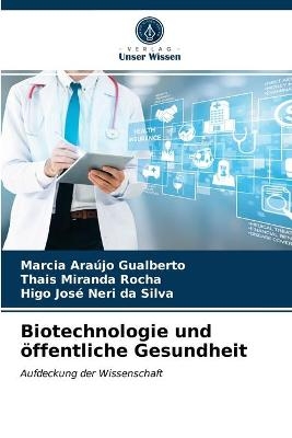 Biotechnologie und öffentliche Gesundheit - Marcia Araújo Gualberto, Thais Miranda Rocha, Higo José Neri da Silva