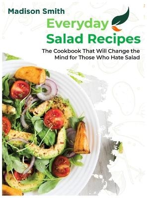 Everiday Salad Recipes - Madison Smith