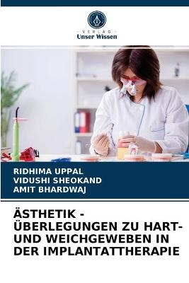 Ästhetik - Überlegungen Zu Hart- Und Weichgeweben in Der Implantattherapie - RIDHIMA UPPAL, Vidushi Sheokand, Amit Bhardwaj