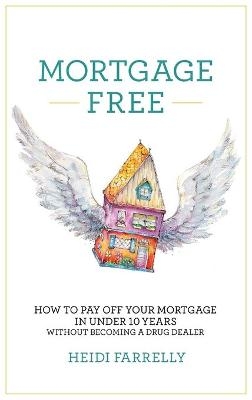 Mortgage Free - Heidi Farrelly