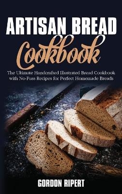 Artisan Bread Cookbook - Gordon Ripert