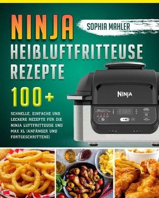 Ninja Heißluftfritteuse Rezepte 2021 - Sophia Mahler
