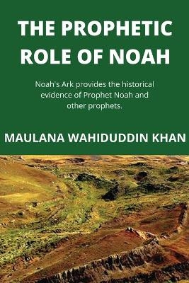 The Prophetic Role of Noah - Maulana Wahiduddin Khan