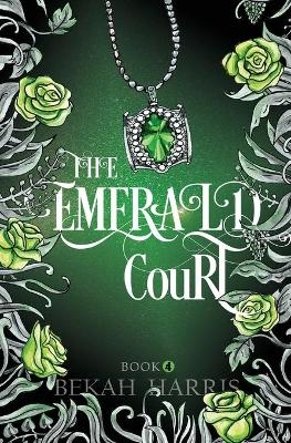 The Emerald Court - Bekah Harris