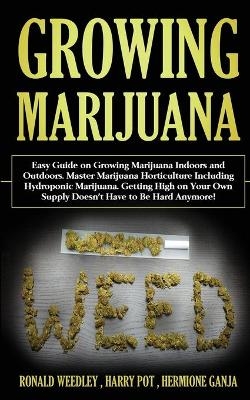 Growing Marijuana - Harry Pot, Ronald Weedley, Hermione Ganja