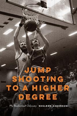 Jump Shooting to a Higher Degree - Sheldon Anderson