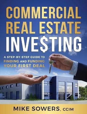 Commercial Real Estate Investing - Mike Sowers