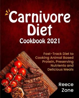 Carnivore Diet Cookbook 2021 - Reece Zone