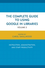 Complete Guide to Using Google in Libraries -  Carol Smallwood