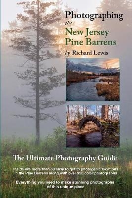 Photographing the New Jersey Pine Barrens - Richard Lewis