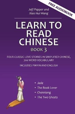 Learn to Read Chinese, Book 3 - Jeff Pepper