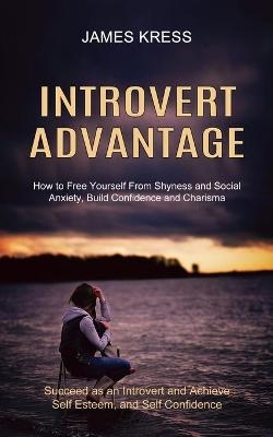 Introvert advantage - James Kress