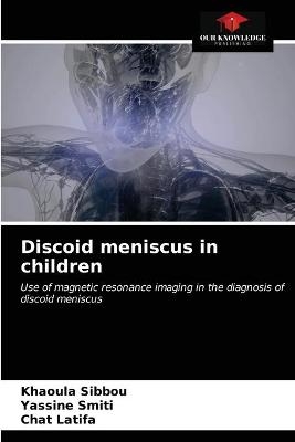 Discoid meniscus in children - Khaoula Sibbou, Yassine Smiti, Chat Latifa