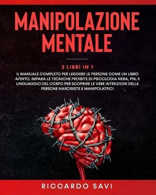Manipolazione Mentale 3 Libri in 1 - Riccardo Rossi Savi