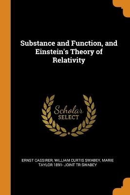 Substance and Function, and Einstein's Theory of Relativity - Ernst Cassirer, William Curtis Swabey, Marie Taylor 1891- Joint Tr Swabey