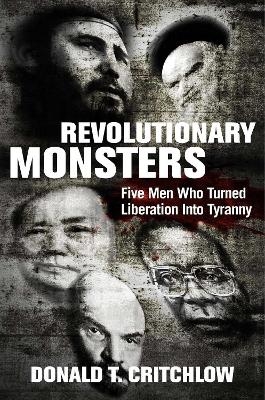 Revolutionary Monsters - Donald T. Critchlow