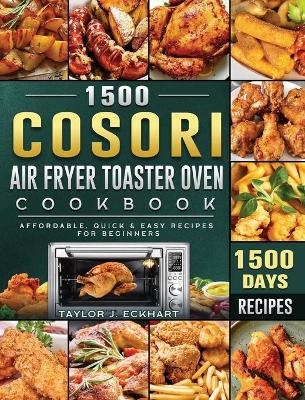 1500 Cosori Air Fryer Toaster Oven Cookbook - Taylor J Eckhart