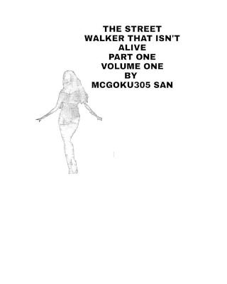 The Street Walker That Isn't Alive Part One Volume One - McGoku305 San