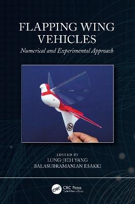 Flapping Wing Vehicles - Lung-Jieh Yang, Balasubramanian Esakki