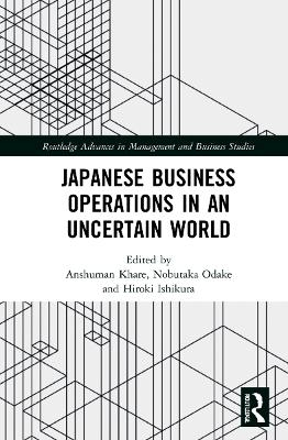 Japanese Business Operations in an Uncertain World - 