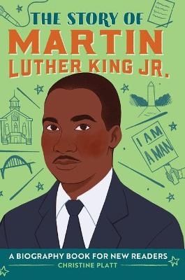 The Story of Martin Luther King Jr. - Christine Platt