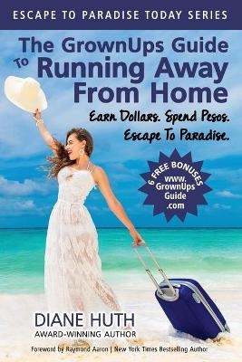 The GrownUps Guide To Running Away From Home - Diane Huth