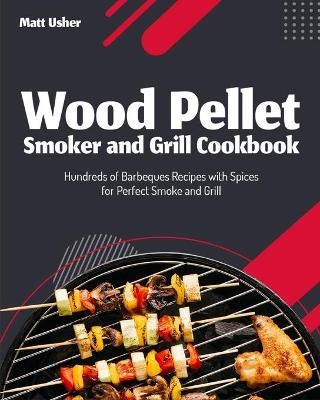 Wood Pellet Smoker and Grill Cookbook - Taylor Smith